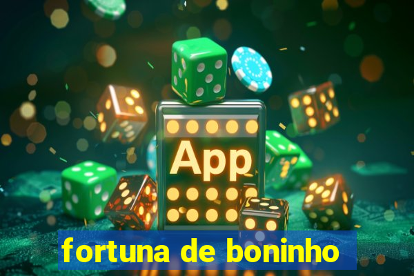 fortuna de boninho